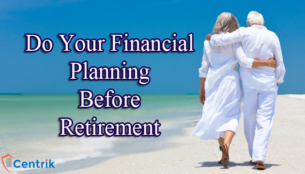 7 Financial Planning Which You Can Do Before Retirement