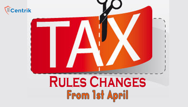 10 Important Income Tax Changes Which Will Apply From 1st April
