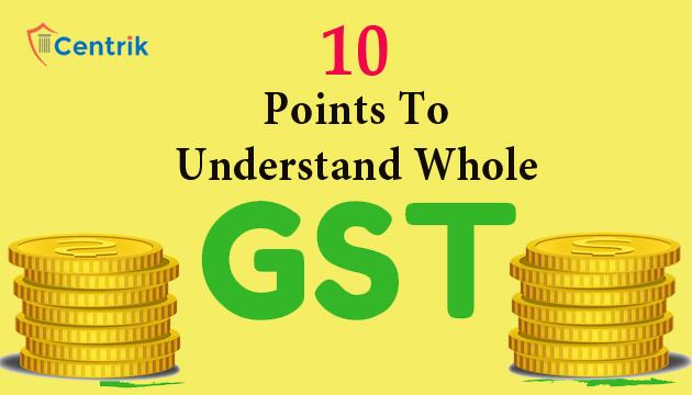 Understand GST in Just 10 Points