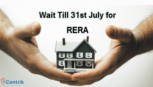 Wait! Till 31st July for RERA Compliant Homes