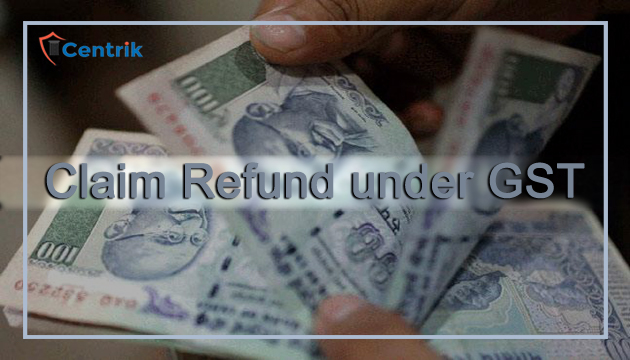 Know How to Claim Refund under GST
