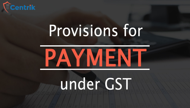 Provisions for Payment under GST