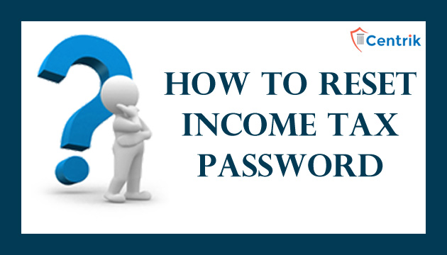 How to reset income tax password by adopting forget password