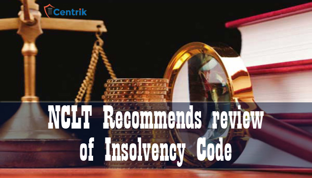 National Company Law Tribunal recommends review of Insolvency Code