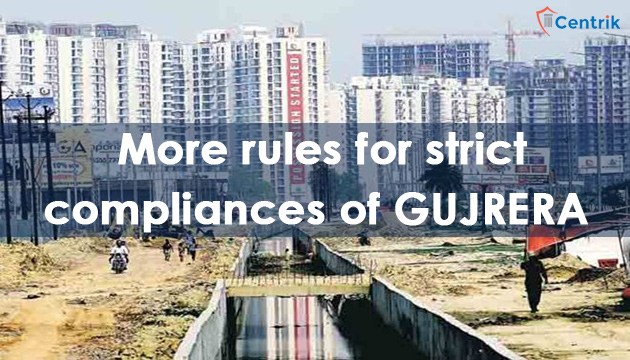 Gujarat government makes more rules for strict compliances of GUJRERA