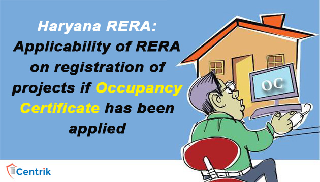 HRERA: Applicability of RERA on registration of projects if occupancy certificate has been applied
