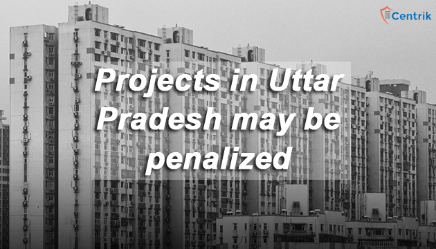 UPRERA:  More than 1500 projects in Uttar Pradesh may be penalized
