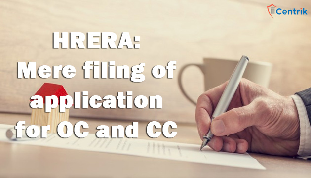 Mere filing of application for OC and CC doesn’t exempt project for RERA Registration