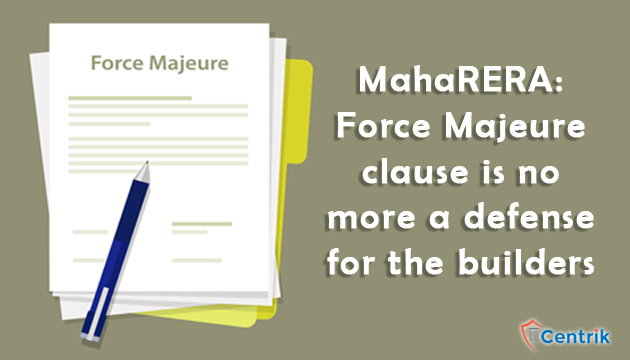 MahaRERA: Force Majeure clause is no more a defense for the builders