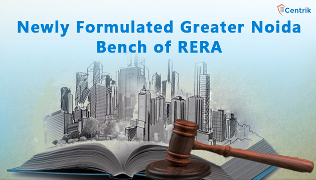 Newly Formulated Greater Noida Bench of RERA- The story so far