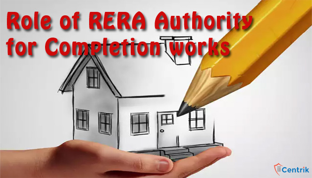 Role of RERA Authority for Completion works