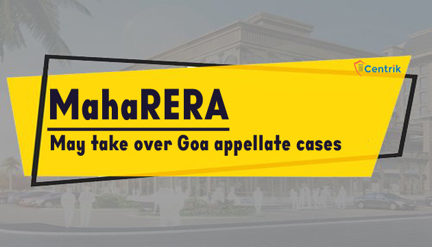 MahaRERA may take over Goa appellate cases