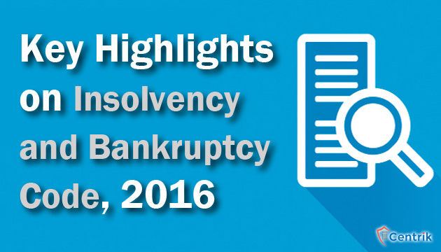 Key Highlights on Insolvency and Bankruptcy Code, 2016