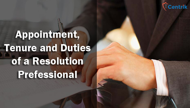 Resolution Professional (Appointment, Tenure) and his Duties