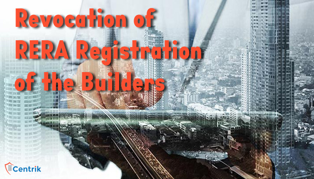 RERA: Revocation of RERA Registration of the Builders