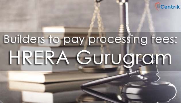 Builders to pay processing fees: HRERA Gurugram