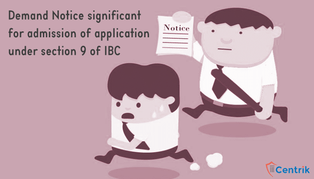 Demand Notice significant for admission of application under section 9 of IBC