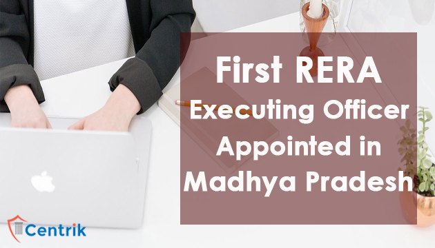 First RERA Executing officer appointed in Madhya Pradesh