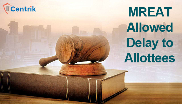 MREAT allowed delay of 14 months and 22 days to allottees