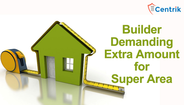 builder-demanding-extra-amount-for-super-area