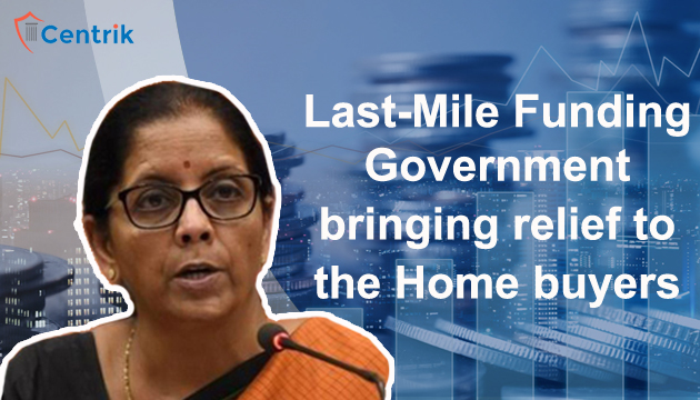 Last Mile Funding- Government bringing relief to the Home buyers