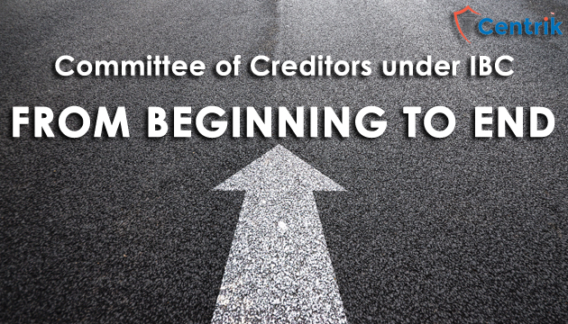 COMMITTEE OF CREDITORS (CoC) under IBC : FROM BEGINNING TO END