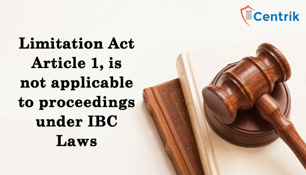 Article 1 of the Limitation Act, is not applicable to proceedings under the IBC Laws