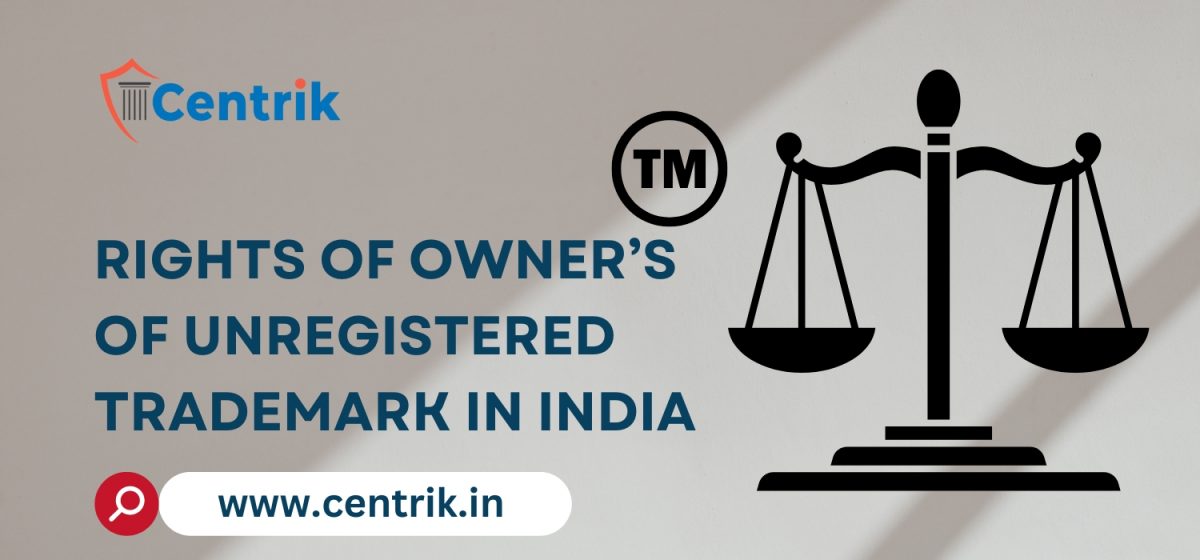 RIGHTS OF OWNER’S OF UNREGISTERED TRADEMARK IN INDIA